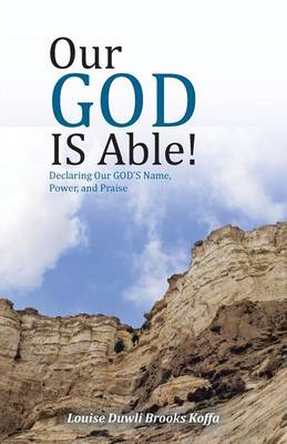 Our God Is Able!: Declaring Our God's Name, Power, and Praise (Paperback)