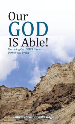 Our God Is Able!: Declaring Our God's Name, Power, and Praise (Hardback)