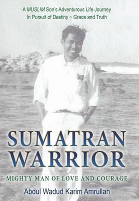 Sumatran Warrior: Mighty Man of Love and Courage (Hardback)