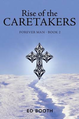 Rise of the Caretakers: Forever Man - Book 2 (Paperback)