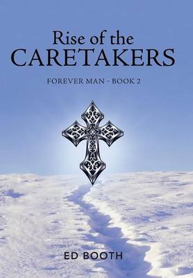 Rise of the Caretakers: Forever Man - Book 2 (Hardback)