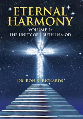 Eternal Harmony: Volume 1: The Unity of Truth in God (Hardback)