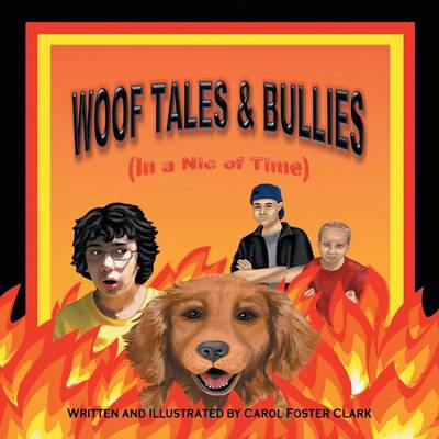 Woof Tales & Bullies: (in a Nic of Time) (Paperback)