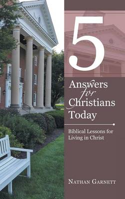 5 Answers for Christians Today: Biblical Lessons for Living in Christ (Hardback)