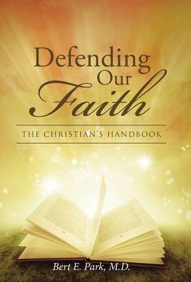 Defending Our Faith: The Christian's Handbook (Hardback)