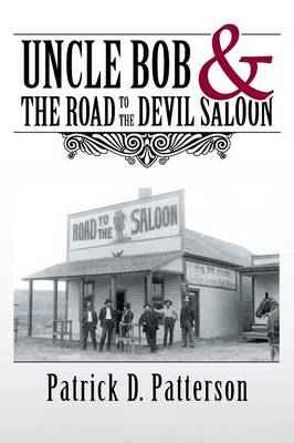 Uncle Bob & the Road to the Devil Saloon (Paperback)