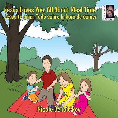 Jesus Loves You: Jes�s Te Ama: All about Meal Time: Todo Sobre La Hora de Comer (Paperback)