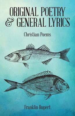 Original Poetry & General Lyrics: Christian Poems (Paperback)