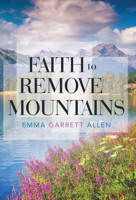 Faith to Remove Mountains (Hardback)