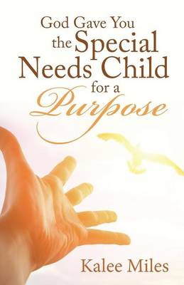 God Gave You the Special Needs Child for a Purpose (Paperback)