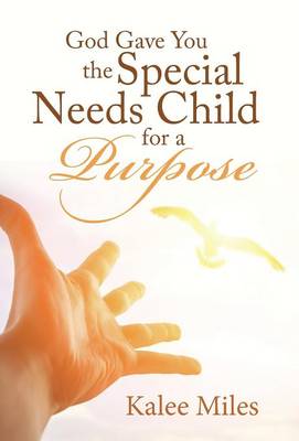God Gave You the Special Needs Child for a Purpose (Hardback)