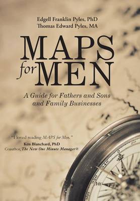Maps for Men: A Guide for Fathers and Sons and Family Businesses (Hardback)