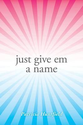 Just Give Em a Name (Paperback)