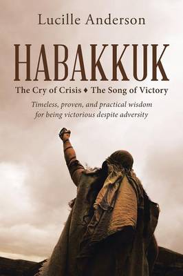 Habakkuk: The Cry of Crisis the Song of Victory (Paperback)