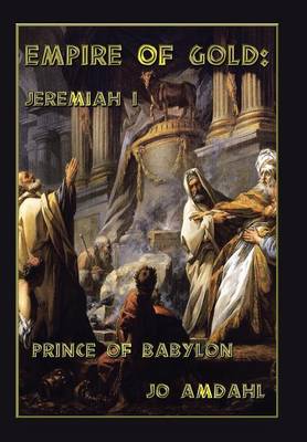 Empire of Gold: Jeremiah I: Prince of Babylon (Hardback)
