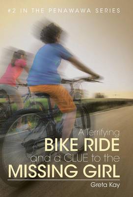 A Terrifying Bike Ride and a Clue to the Missing Girl (Hardback)