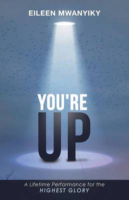 You're Up: A Lifetime Performance for the Highest Glory (Paperback)