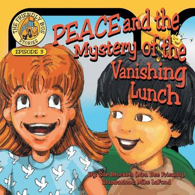 Peace and the Mystery of the Vanishing Lunch: Episode 3 of the Friendly Bus Stories (Paperback)