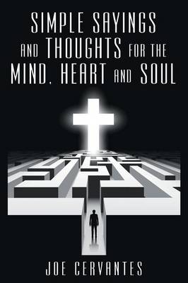 Simple Sayings and Thoughts for the Mind, Heart and Soul (Paperback)
