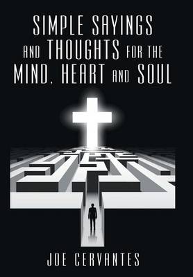 Simple Sayings and Thoughts for the Mind, Heart and Soul (Hardback)