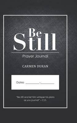 Be Still: Prayer Journal (Hardback)