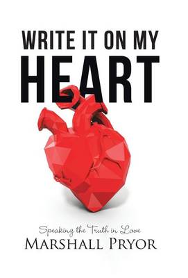Write It On My Heart: Speaking the Truth in Love (Hardback)