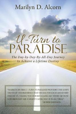U-Turn to Paradise: The Day-By-Day-By-All-Day Journey to Achieve a Lifetime Destiny (Paperback)