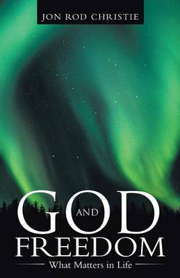 God and Freedom: What Matters in Life (Paperback)