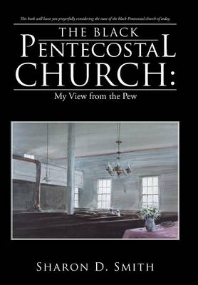 The Black Pentecostal Church: My View from the Pew (Hardback)