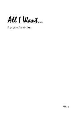 All I Want...: Is for You to Hear What I Hear (Hardback)
