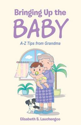 Bringing Up the Baby: A-Z Tips from Grandma (Paperback)