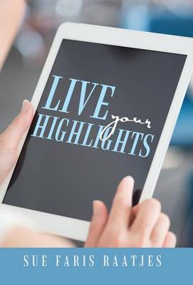 Live Your Highlights (Hardback)