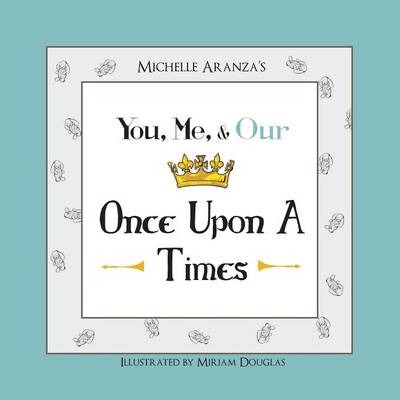You, Me, & Our Once Upon a Times (Paperback)