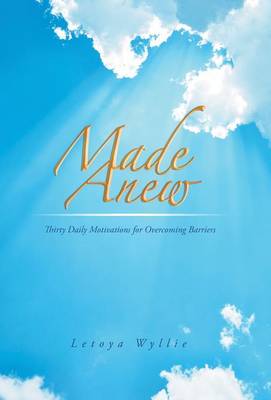 Made Anew: Thirty Daily Motivations for Overcoming Barriers (Hardback)