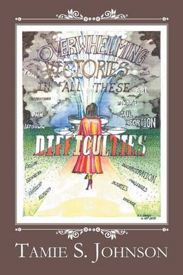Overwhelming Victories in All These Difficulties (Paperback)