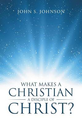 What Makes a Christian a Disciple of Christ? (Paperback)