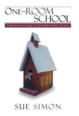 One-Room School: A Devotional Study of the Bible Book of Luke (Hardback)