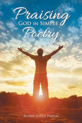 Praising God in Simple Poetry (Paperback)
