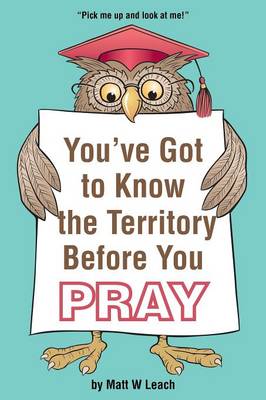 You've Got to Know the Territory Before You Pray (Paperback)