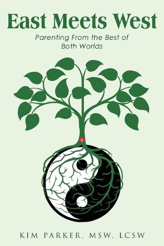 East Meets West: Parenting from the Best of Both Worlds (Paperback)