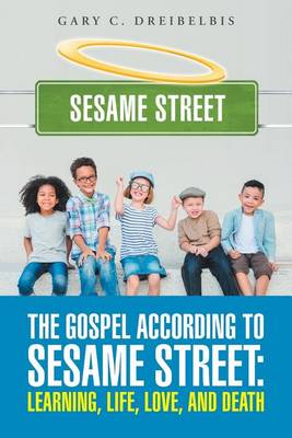 The Gospel According to Sesame Street: Learning, Life, Love, and Death (Paperback)