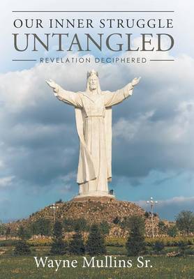 Our Inner Struggle Untangled: Revelation Deciphered (Hardback)