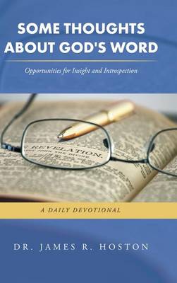 Some Thoughts about God's Word: Opportunities for Insight and Introspection (Hardback)