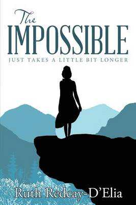 The Impossible: Just Takes a Little Bit Longer (Paperback)