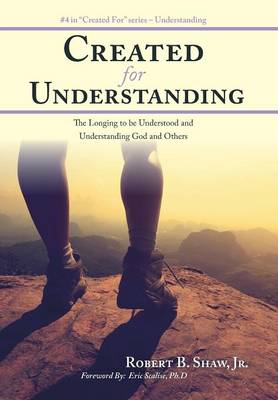 Created for Understanding: The Longing to Be Understood and Understanding God and Others (Hardback)