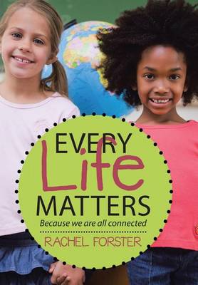 Every Life Matters: Because We Are All Connected (Hardback)
