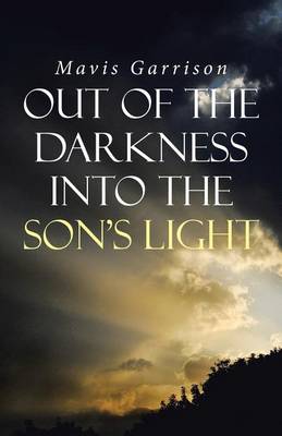 Out of the Darkness Into the Son's Light (Paperback)