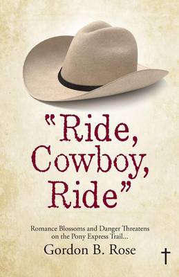 Ride, Cowboy, Ride: Romance Blossoms and Danger Threatens on the Pony Express Trail... (Paperback)