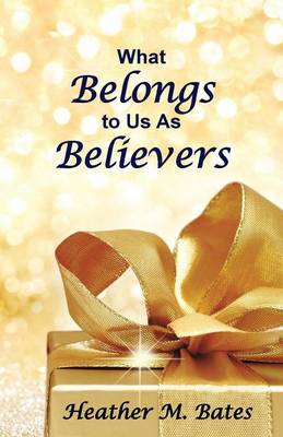 What Belongs to Us as Believers (Paperback)