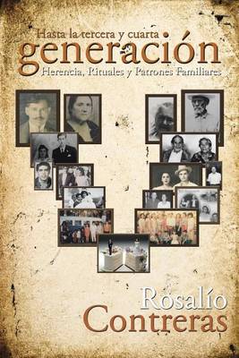 Hasta La Tercera y Cuarta Generaci�n: Herencia, Rituales y Patrones Familiares (Paperback)